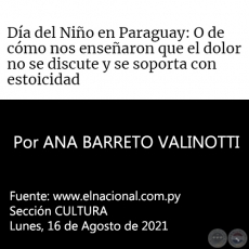 DÍA DEL NIÑO EN PARAGUAY: O DE CÓMO NOS ENSEÑARON QUE EL DOLOR NO SE DISCUTE Y SE SOPORTA CON ESTOICIDAD - Por ANA BARRETO VALINOTTI - Lunes, 16 de Agosto de 2021